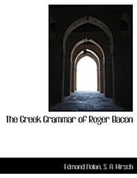 The Greek Grammar of Roger Bacon (Paperback)
