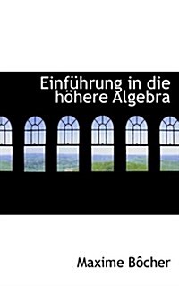 Einfuhrung in Die Hohere Algebra (Paperback)