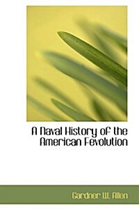 A Naval History of the American Fevolution (Hardcover)