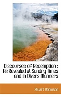 Discourses of Redemption: As Revealed at Sundry Times and in Divers Manners (Paperback)