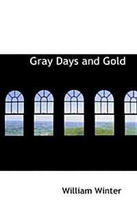 Gray Days and Gold (Hardcover)
