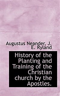 History of the Planting and Training of the Christian Church by the Apostles. (Paperback)