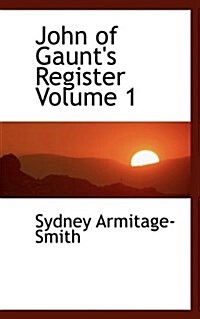 John of Gaunts Register Volume 1 (Paperback)