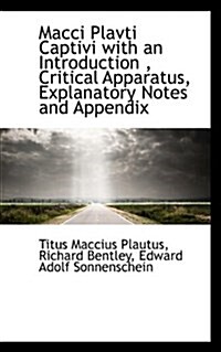 Macci Plavti Captivi with an Introduction, Critical Apparatus, Explanatory Notes and Appendix (Paperback)