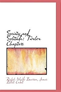 Society and Solitude: Twelve Chapters (Hardcover)