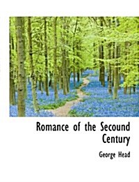 Romance of the Secound Century (Paperback)