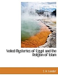 Veiled Mysteries of Egypt and the Religion of Islam (Hardcover)