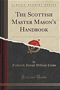 The Scottish Master Masons Handbook (Classic Reprint) (Paperback)