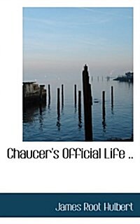 Chaucers Official Life .. (Paperback)