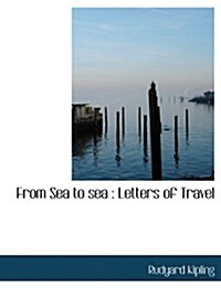 From Sea to Sea: Letters of Travel (Hardcover)
