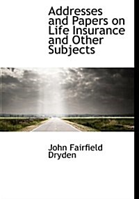 Addresses and Papers on Life Insurance and Other Subjects (Hardcover)