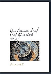 Our Common Land (and Other Short Essays) (Hardcover)