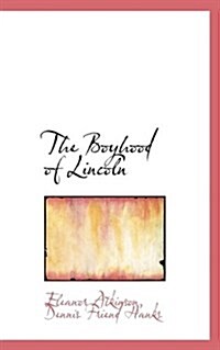 The Boyhood of Lincoln (Paperback)