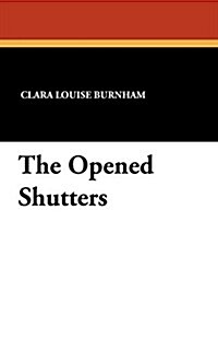 The Opened Shutters (Paperback)