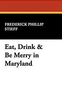 Eat, Drink & Be Merry in Maryland (Paperback)