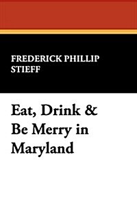 Eat, Drink & Be Merry in Maryland (Hardcover)