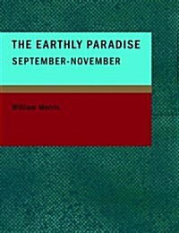 The Earthly Paradise, September-November (Paperback)