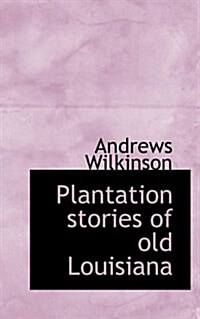 Plantation Stories of Old Louisiana (Hardcover)