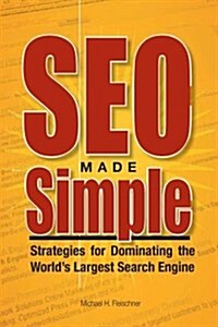 Seo Made Simple: Strategies for Dominating the Worlds Largest Search Engine (Paperback)