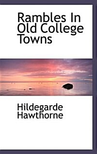 Rambles in Old College Towns (Hardcover)