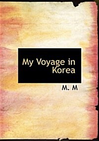 My Voyage in Korea (Hardcover)