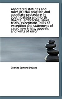 Annotated Statutes and Rules of Trial Practice and Appellate Procedure in South Dakota and North Dak (Hardcover)