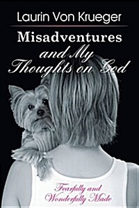 Misadventures and My Thoughts on God (Paperback)