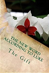 The New Word According to Luke: The Gift (Paperback)