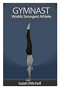 Gymnast. Worlds Strongest Athlete. (Paperback)