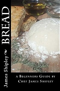 Bread: A Beginners Guide (Paperback)