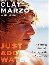 Just Add Water: A Surfing Savants Journey with Aspergers (Audio CD, CD)