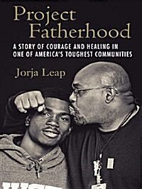 Project Fatherhood: A Story of Courage and Healing in One of Americas Toughest Communities (Audio CD, CD)