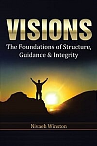 Visions: The Foundations of Structure, Guidance & Integrity (Paperback)