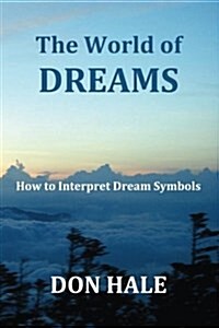 The World of Dreams: How to Interpret Dream Symbols (Paperback)