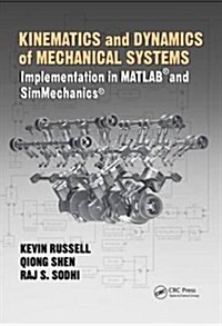 Kinematics and Dynamics of Mechanical Systems: Implementation in MATLAB(R) and Simmechanics(r) (Hardcover)