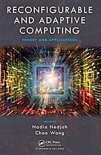 Reconfigurable and Adaptive Computing: Theory and Applications (Hardcover)