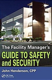 The Facility Managers Guide to Safety and Security (Paperback)