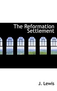 The Reformation Settlement (Paperback)