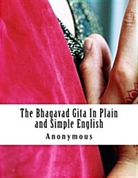 The Bhagavad Gita in Plain and Simple English: (A Modern Translation and the Original Version) (Paperback)