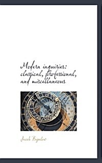 Modern Inquiries: Classical, Professional, and Miscellaneous (Paperback)