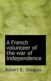 A French Volunteer of the War of Independence (Paperback)