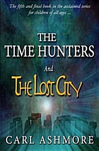 The Time Hunters and the Lost City (Paperback)
