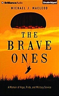 The Brave Ones: A Memoir of Hope, Pride and Military Service (Audio CD)