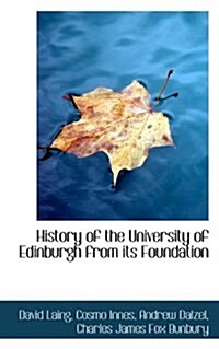 History of the University of Edinburgh from Its Foundation (Hardcover)