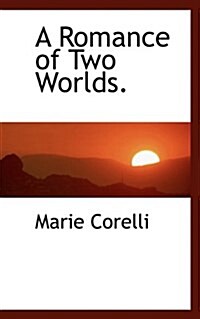 A Romance of Two Worlds. (Hardcover)