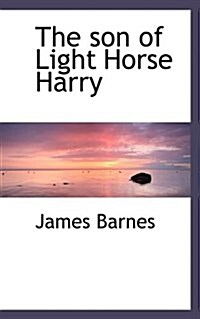 The Son of Light Horse Harry (Paperback)