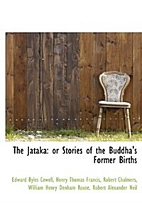 The Jataka: Or Stories of the Buddhas Former Births (Hardcover)