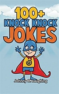 100+ Knock Knock Jokes: Funny Knock Knock Jokes for Kids (Paperback)