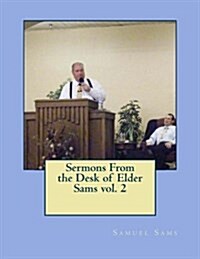 Sermons from the Desk of Elder Sams (Paperback)