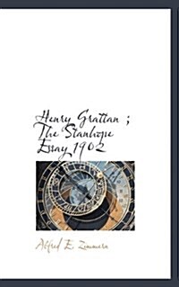 Henry Grattan; The Stanhope Essay 1902 (Paperback)